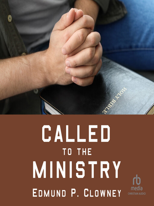 Title details for Called to the Ministry by Edmund P. Clowney - Available